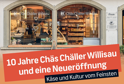 10 Jahre Chäs Chäller Willisau und Neueröffnung neuer Ladenteil