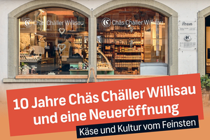 10 Jahre Chäs Chäller Willisau und Neueröffnung neuer Ladenteil